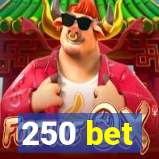 250 bet